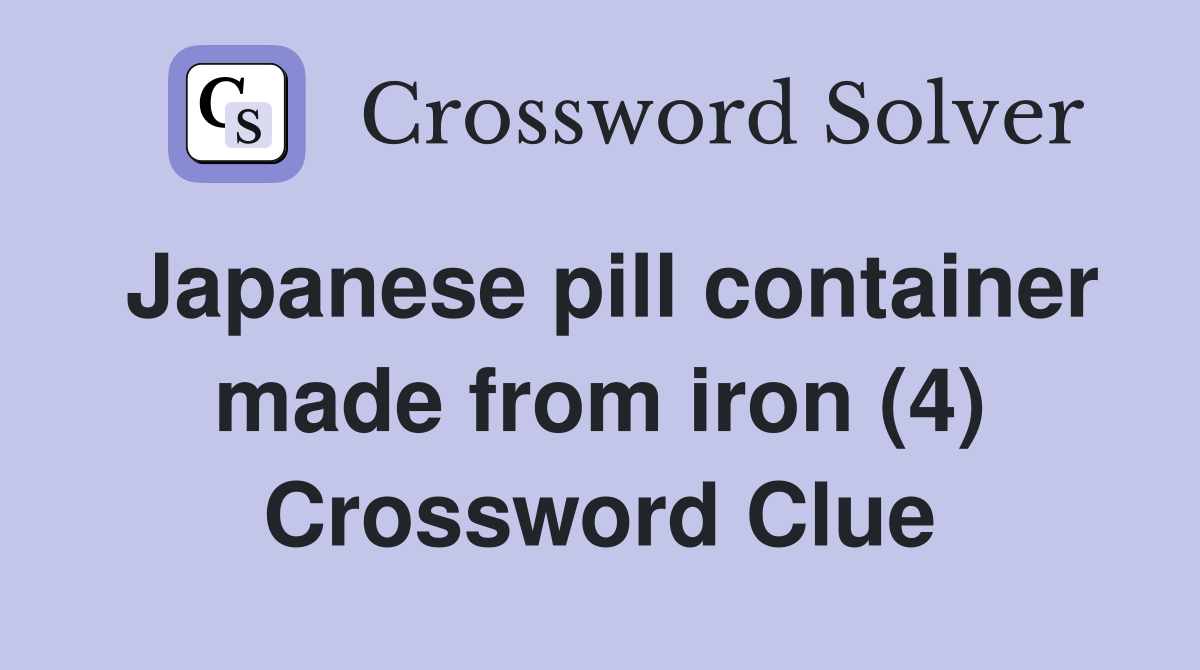 Japanese pill container made from iron (4) Crossword Clue