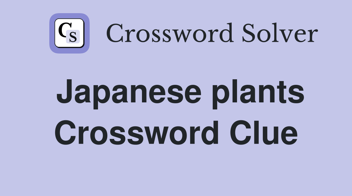 Japanese plants Crossword Clue