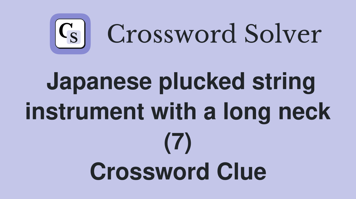 Japanese plucked string instrument with a long neck (7) Crossword Clue