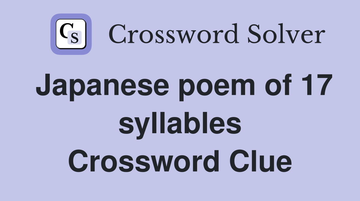Japanese poem of 17 syllables Crossword Clue