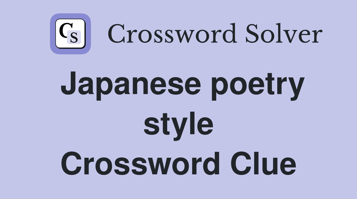 Japanese poetry style Crossword Clue