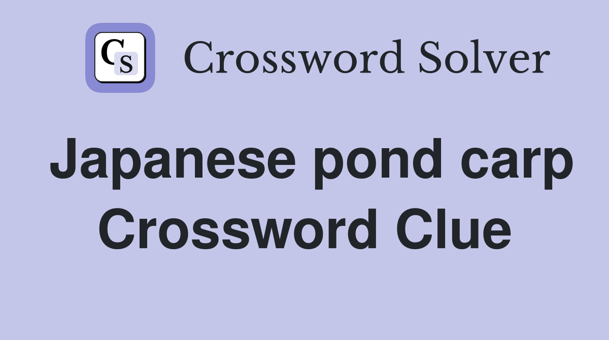 Japanese pond carp Crossword Clue
