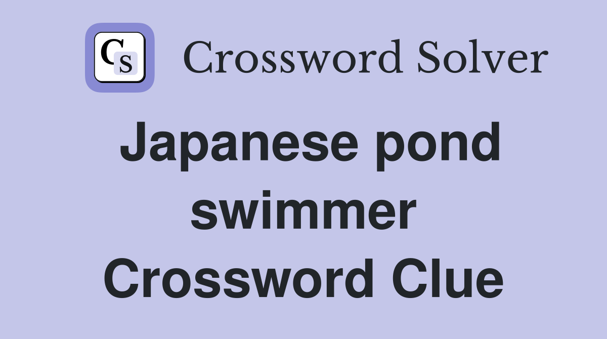 Japanese pond swimmer Crossword Clue