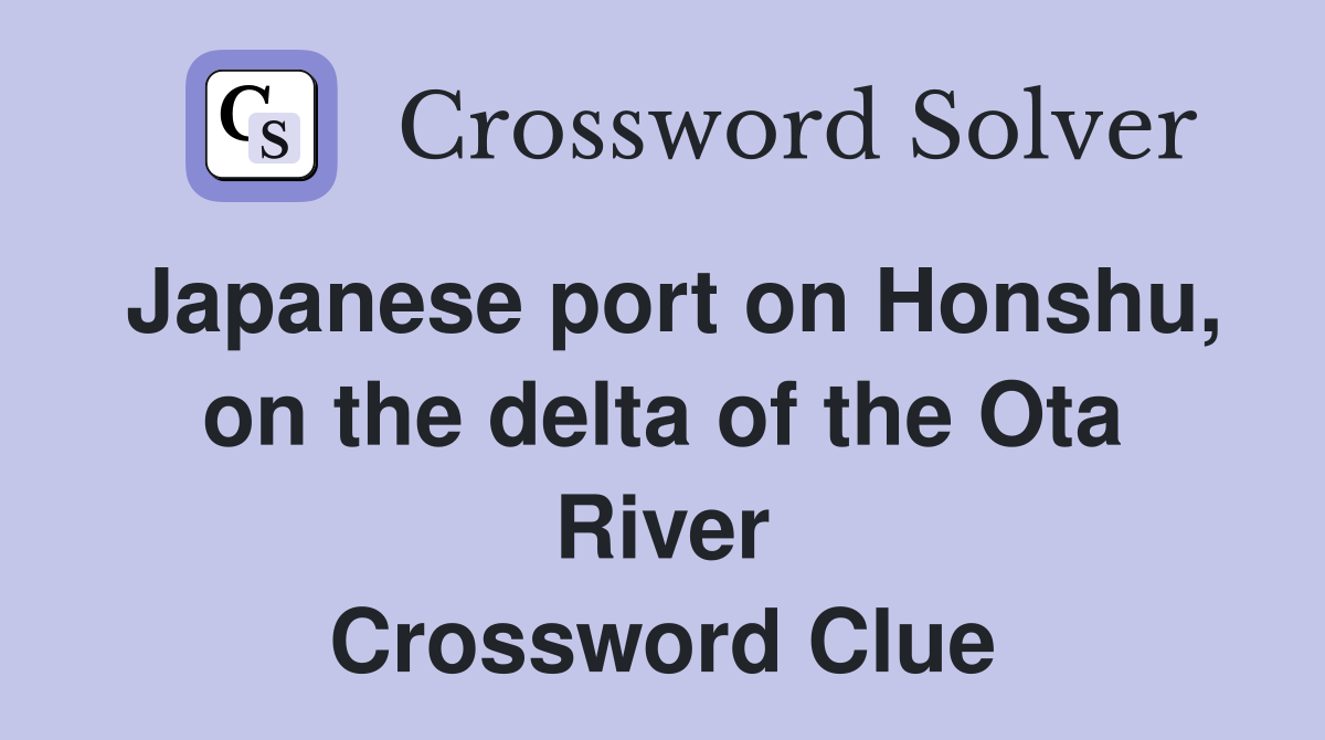 Japanese port on Honshu, on the delta of the Ota River Crossword Clue