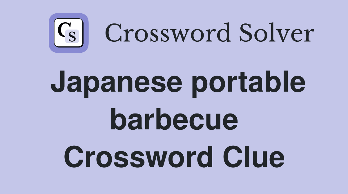 Japanese portable barbecue Crossword Clue
