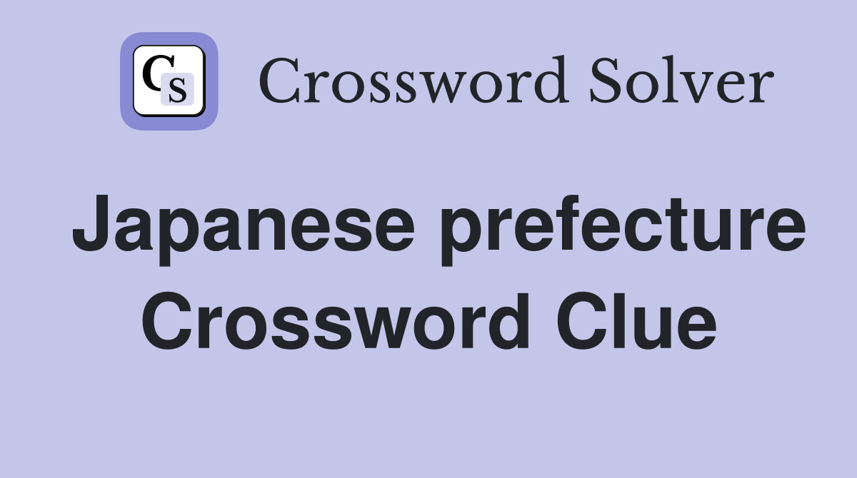 Japanese prefecture Crossword Clue