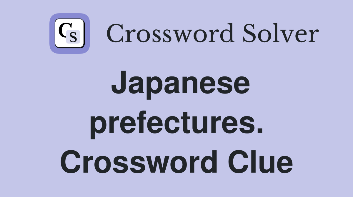Japanese prefectures. Crossword Clue