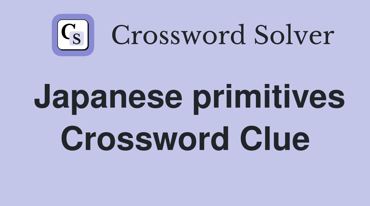 Japanese primitives Crossword Clue