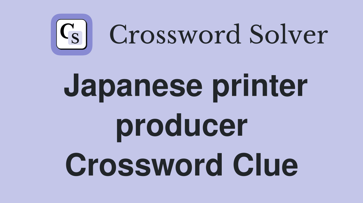 Japanese printer producer Crossword Clue