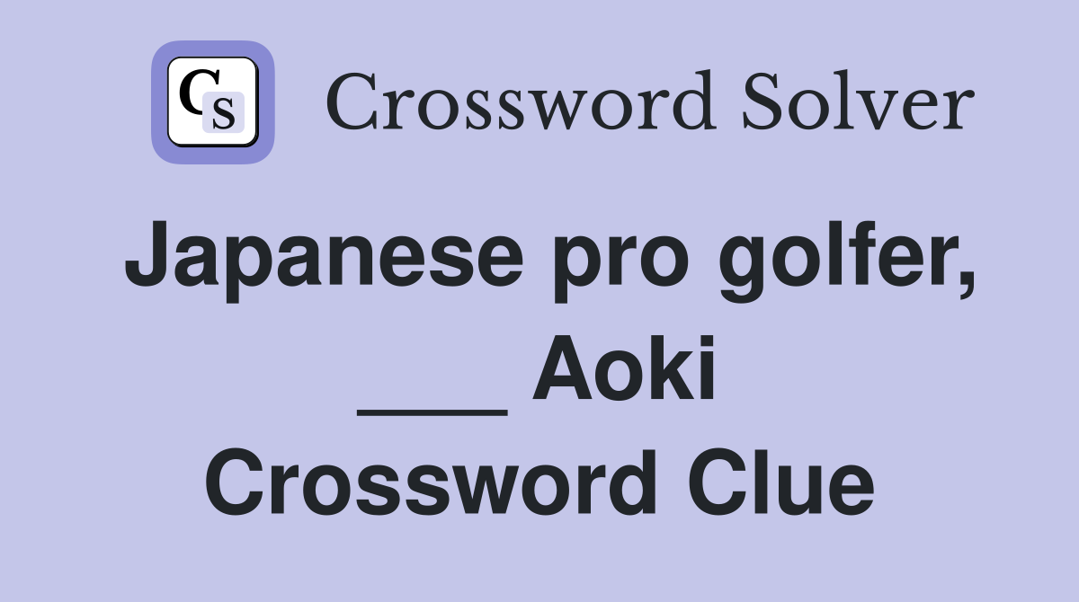 Japanese pro golfer, ___ Aoki Crossword Clue
