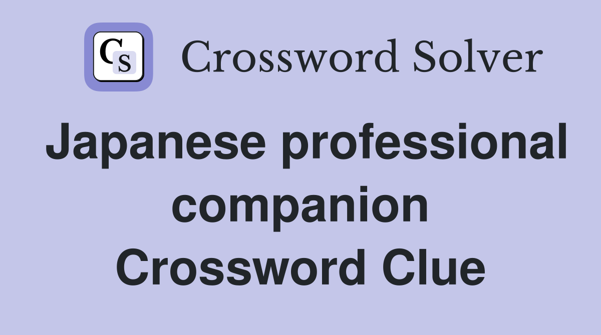 Japanese professional companion Crossword Clue