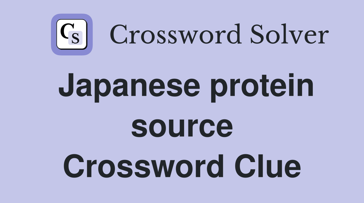 Japanese protein source Crossword Clue