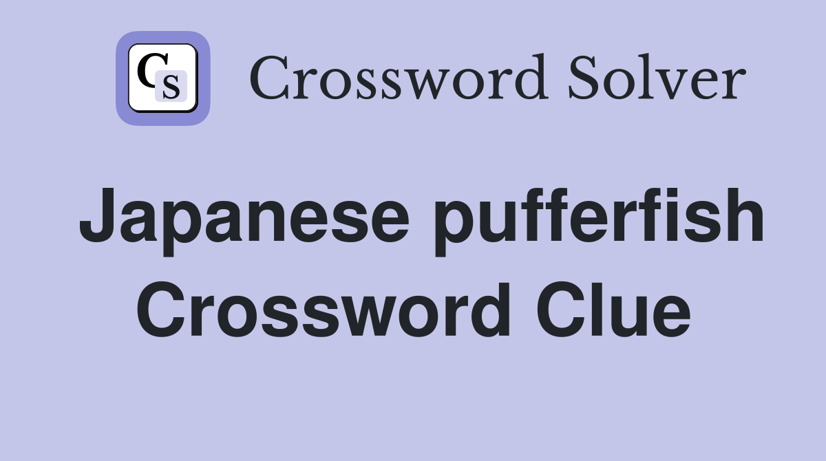 Japanese pufferfish Crossword Clue