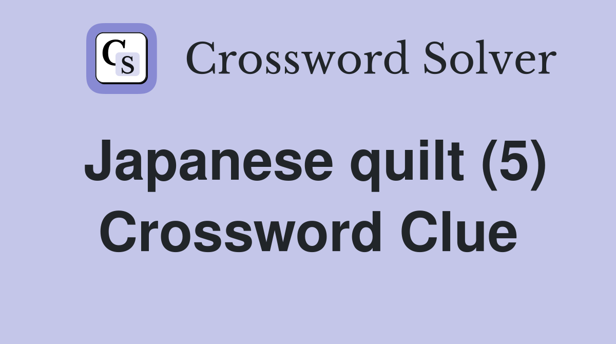 Japanese quilt (5) Crossword Clue