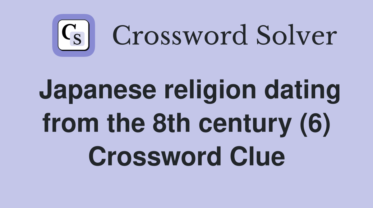 Japanese religion dating from the 8th century (6) Crossword Clue