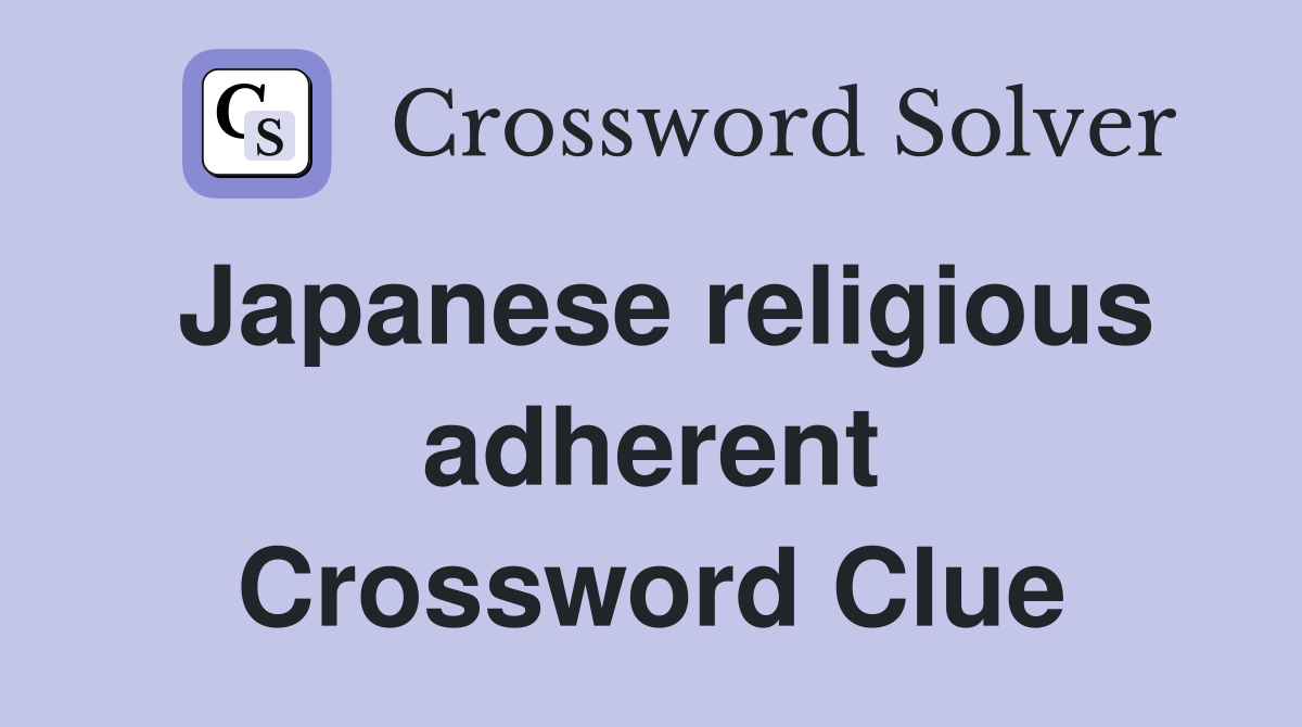 Japanese religious adherent Crossword Clue