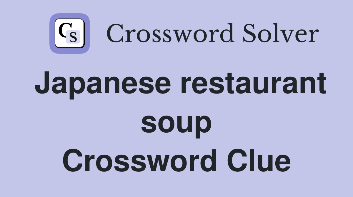 Japanese restaurant soup Crossword Clue