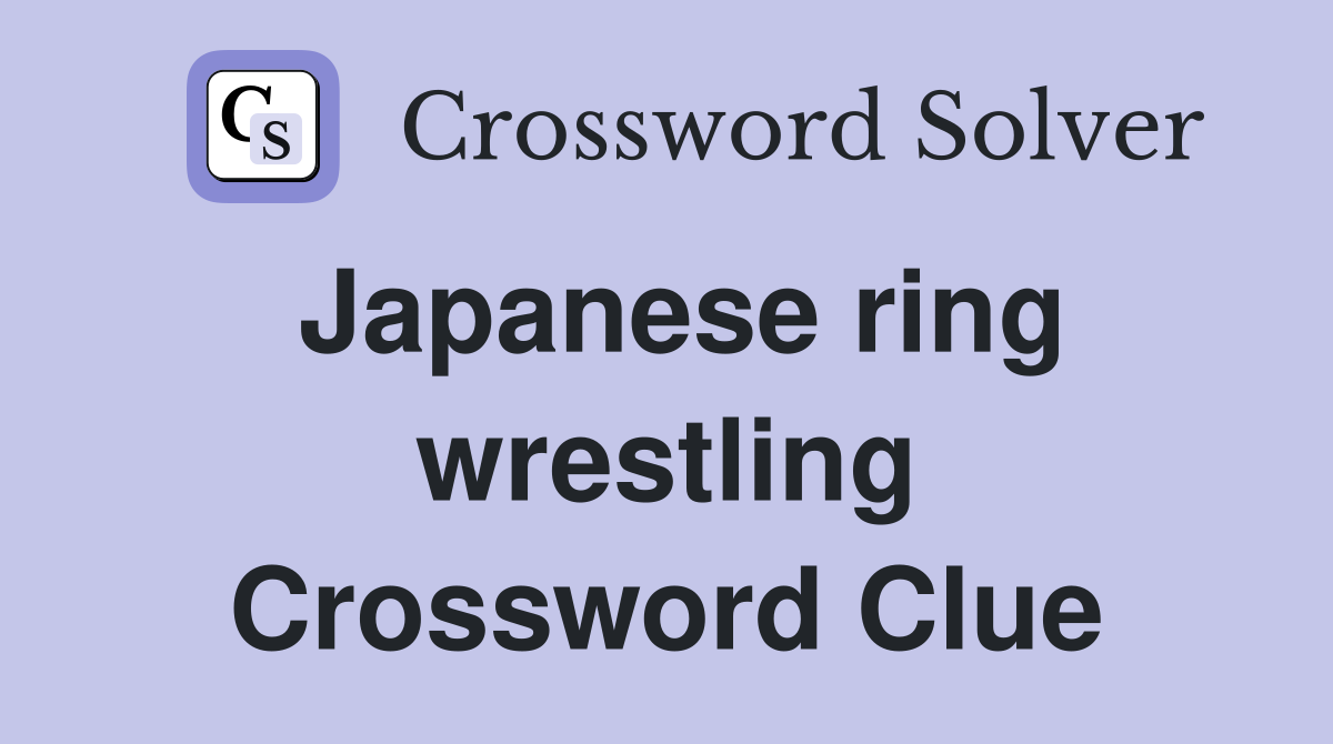 Japanese ring wrestling Crossword Clue