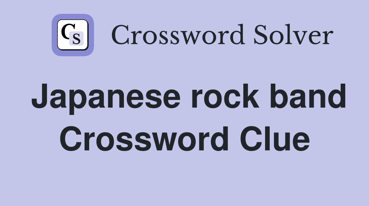 Japanese rock band Crossword Clue
