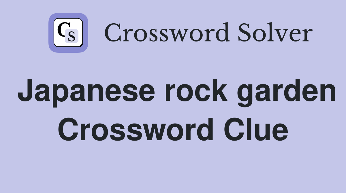 Japanese rock garden Crossword Clue