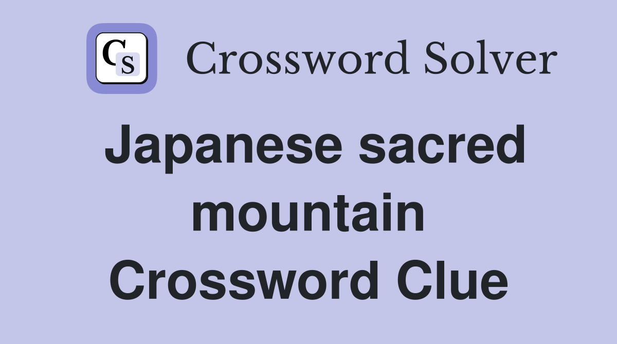 Japanese sacred mountain Crossword Clue