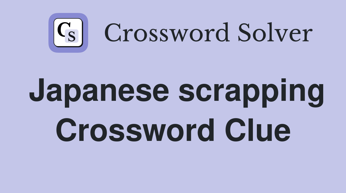 Japanese scrapping Crossword Clue
