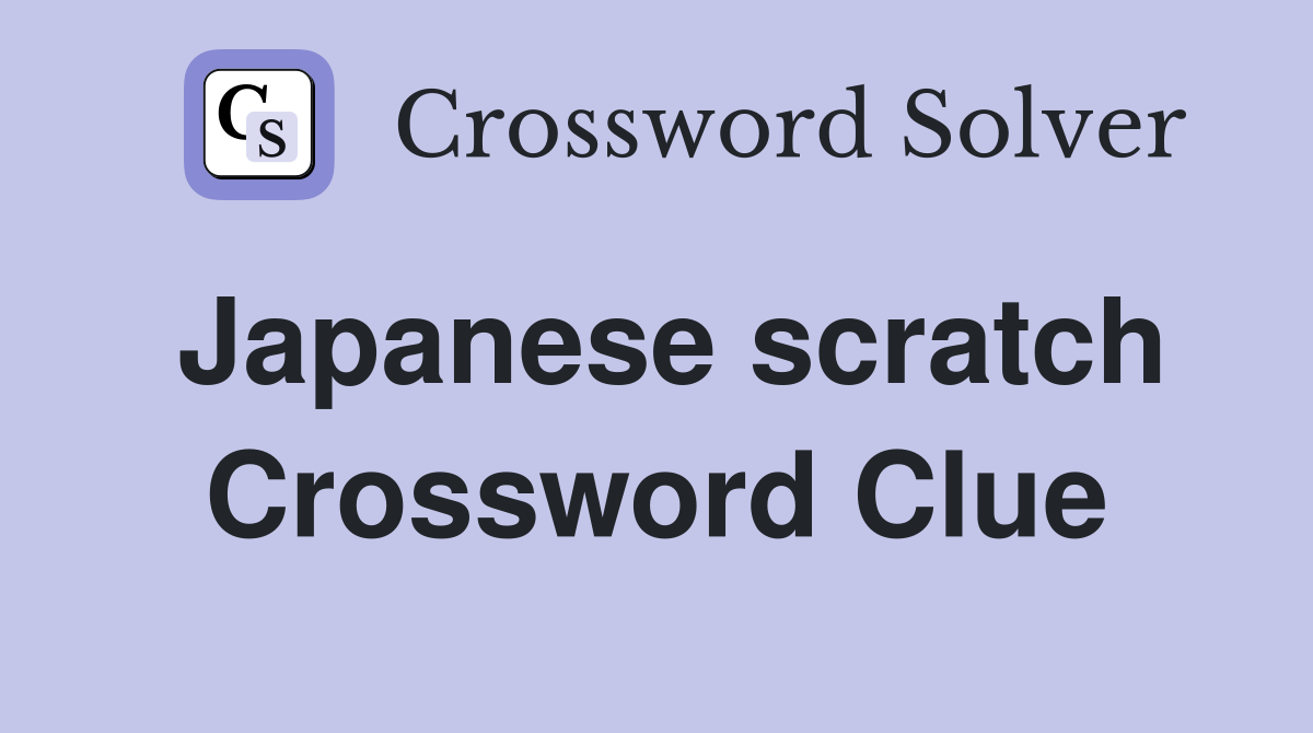 Japanese scratch Crossword Clue