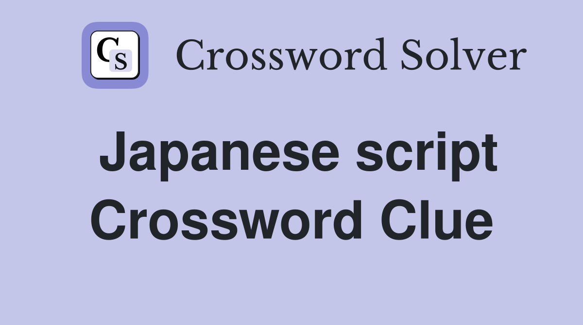 Japanese script Crossword Clue