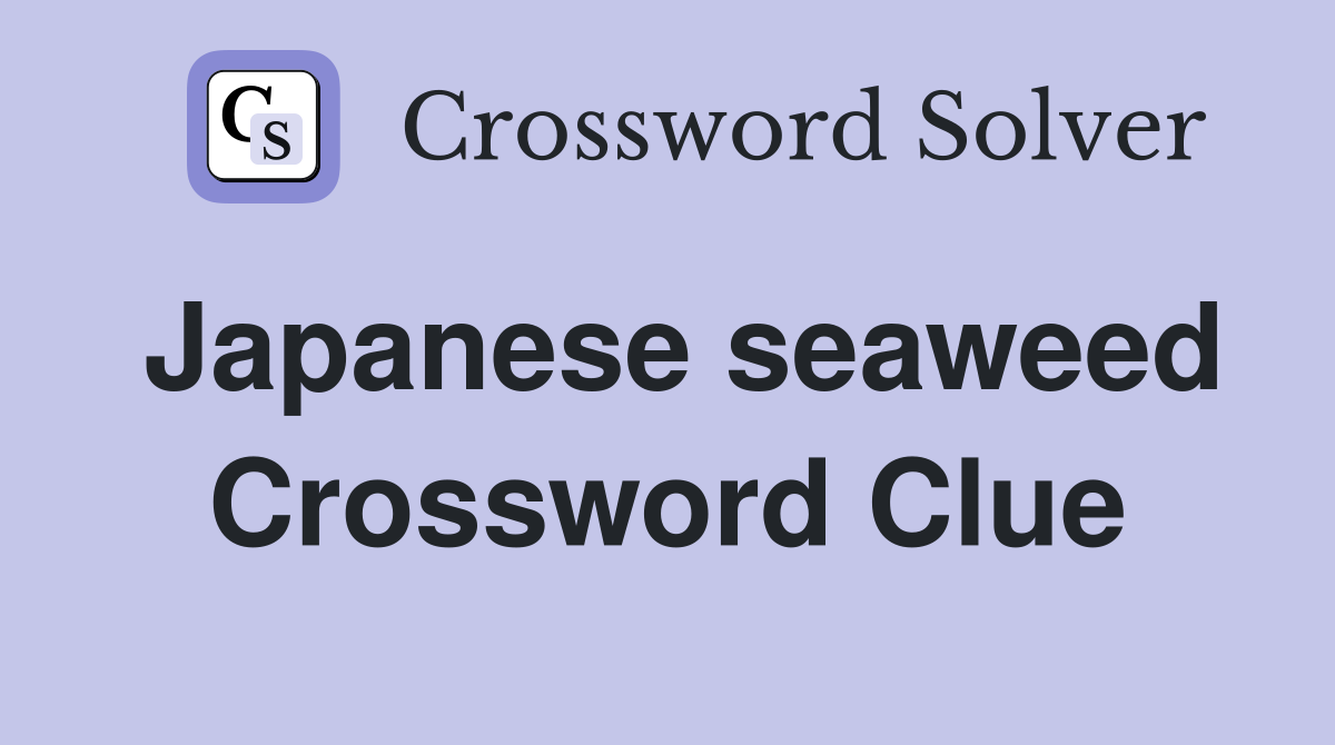 Japanese seaweed Crossword Clue
