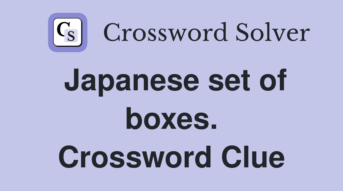Japanese set of boxes. Crossword Clue