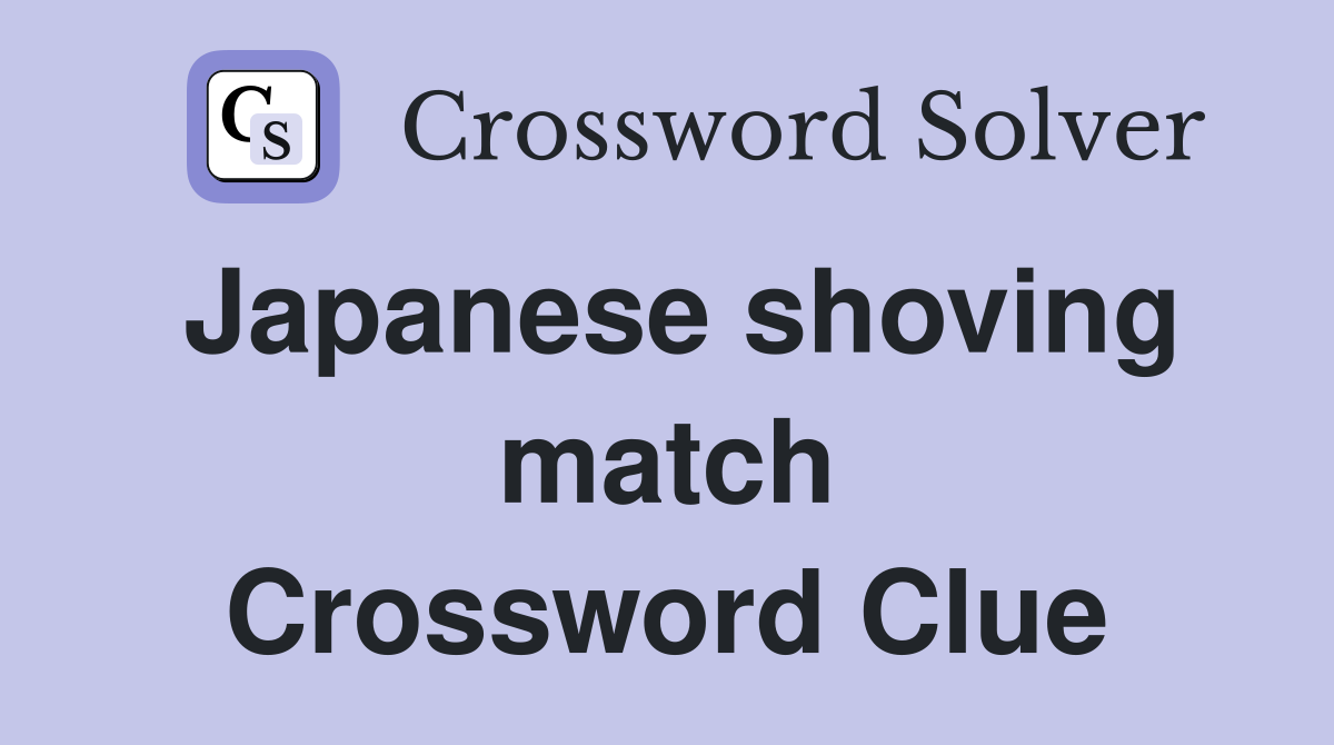 Japanese shoving match Crossword Clue