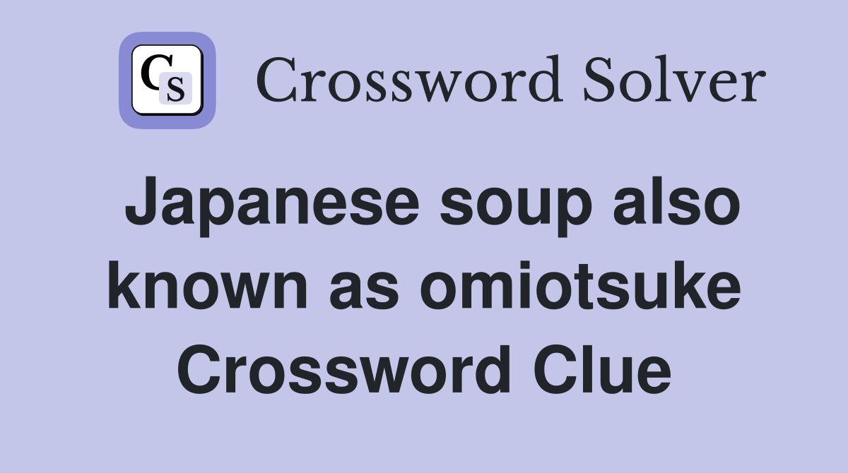 Japanese soup also known as omiotsuke Crossword Clue