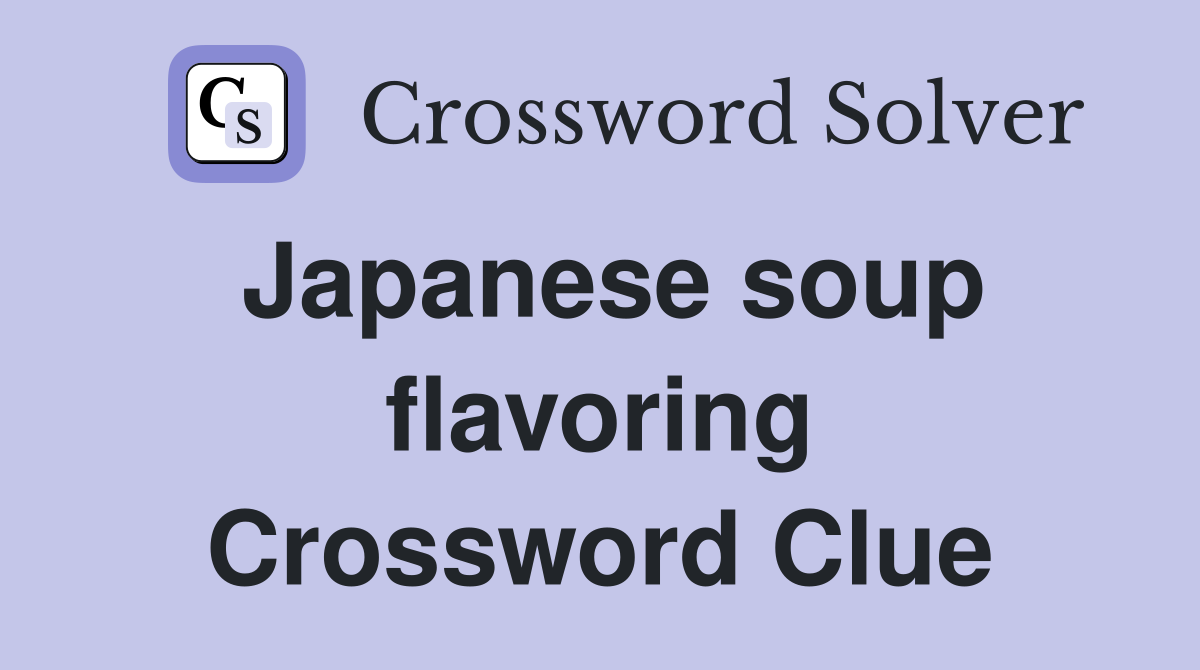 Japanese soup flavoring Crossword Clue