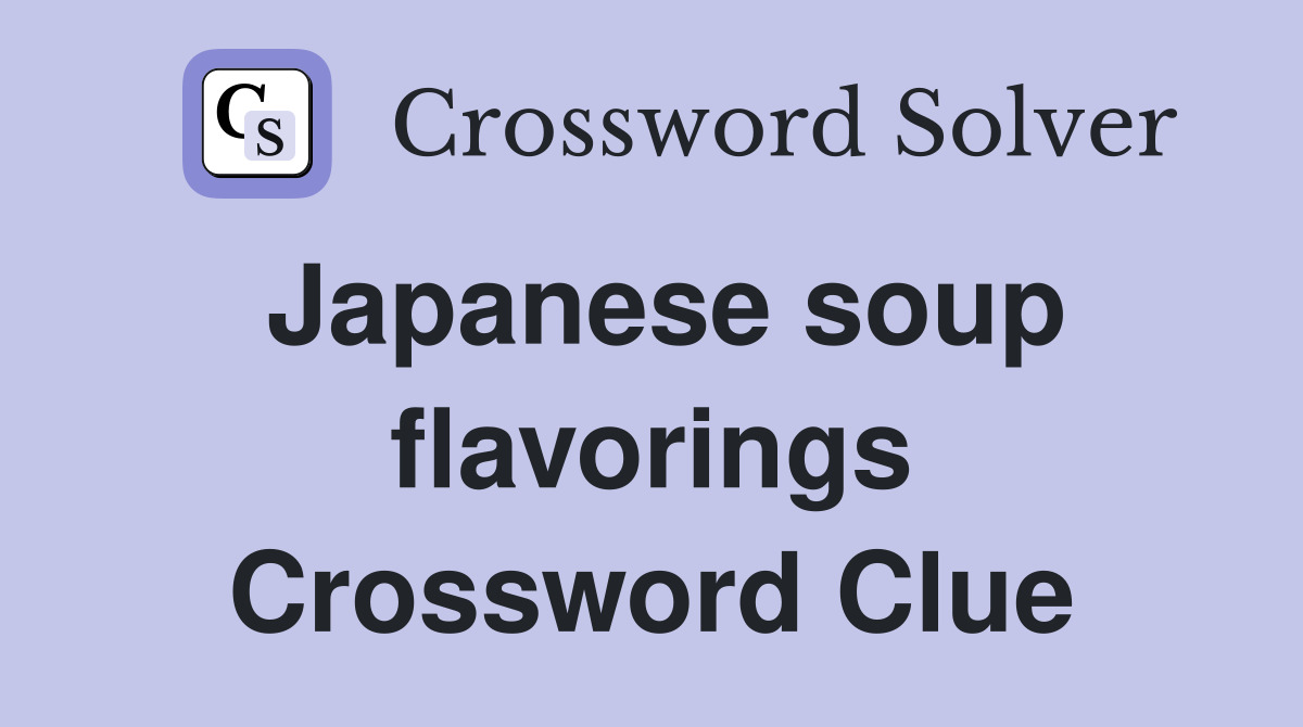 Japanese soup flavorings Crossword Clue