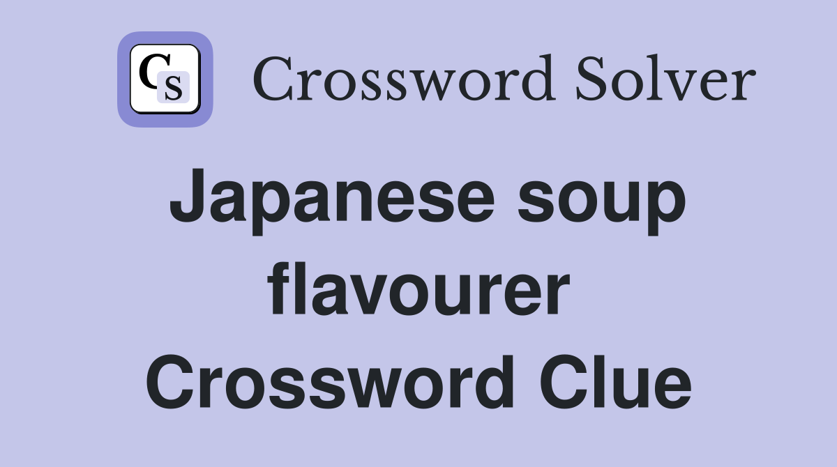 Japanese soup flavourer Crossword Clue