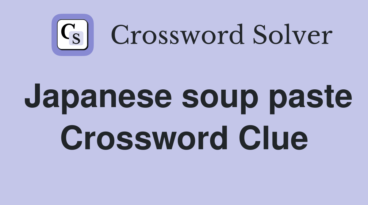 Japanese soup paste Crossword Clue