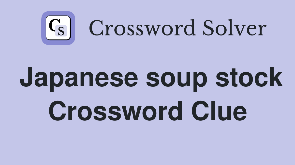Japanese soup stock Crossword Clue