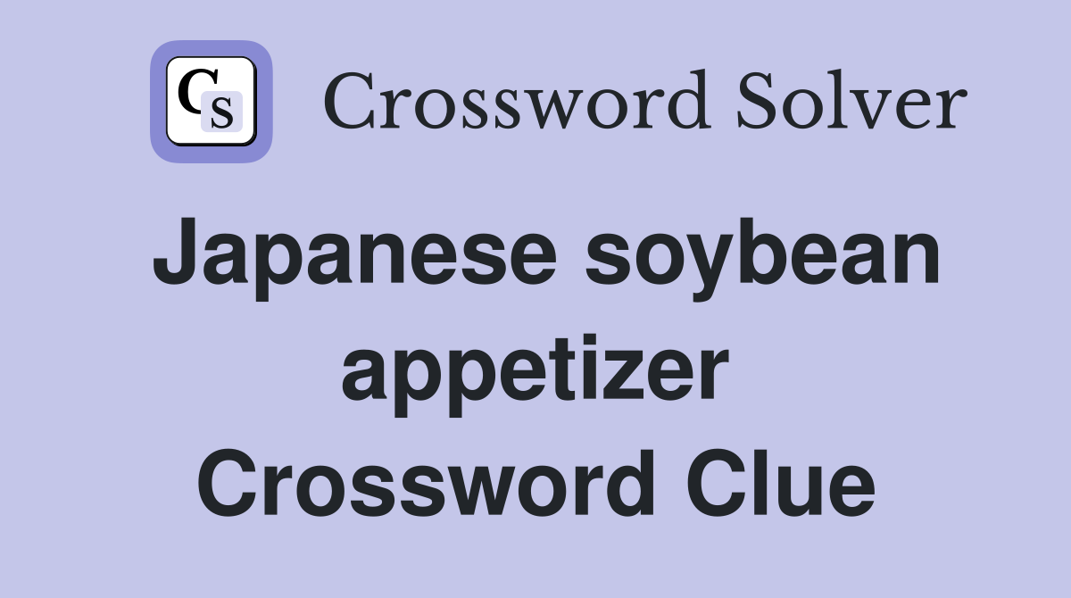 Japanese soybean appetizer Crossword Clue