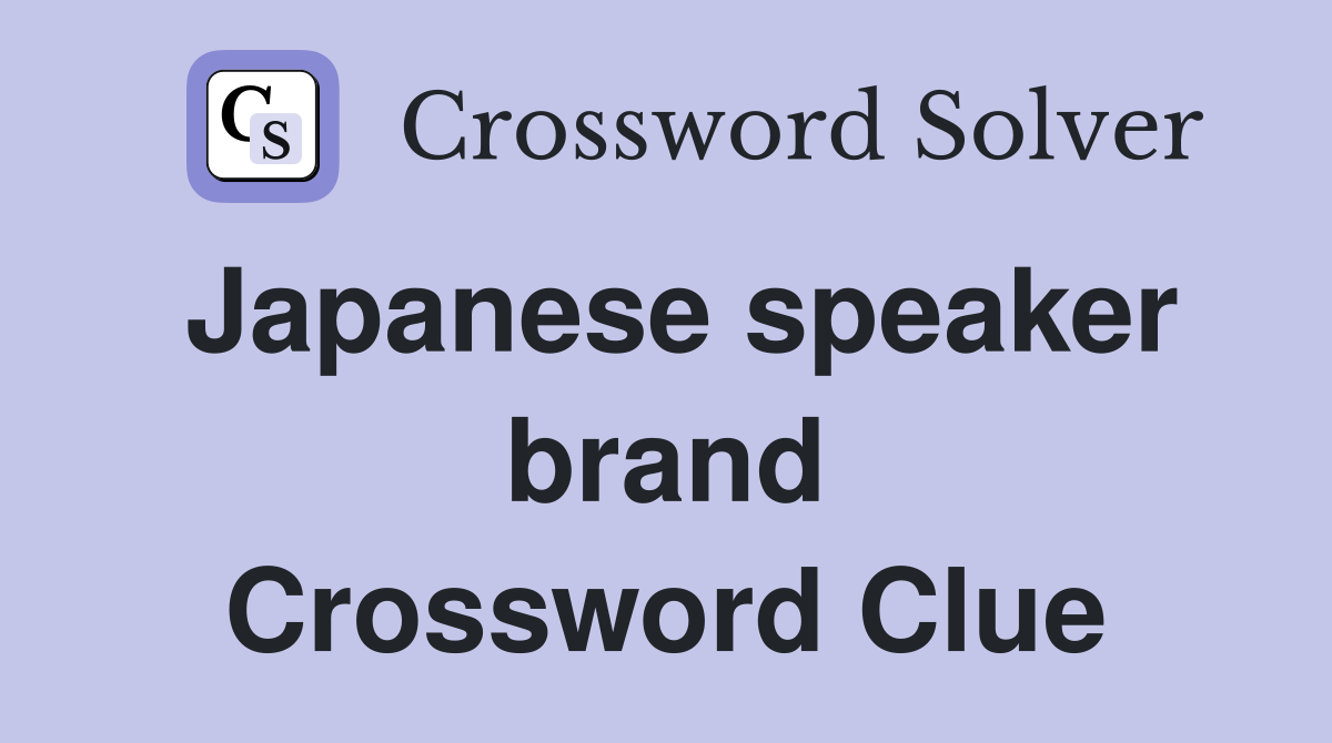 Japanese speaker brand Crossword Clue