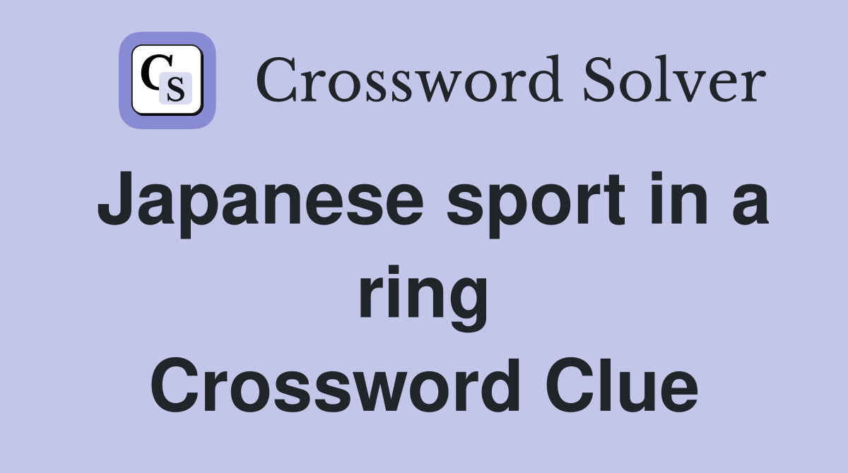Japanese sport in a ring Crossword Clue
