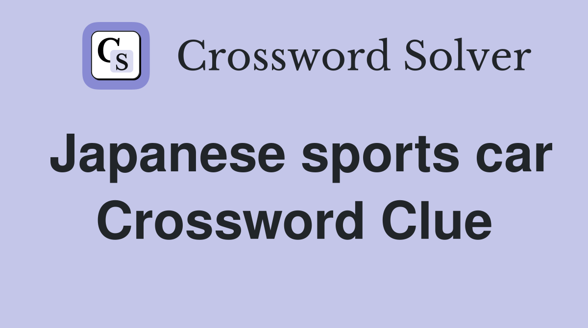 Japanese sports car Crossword Clue