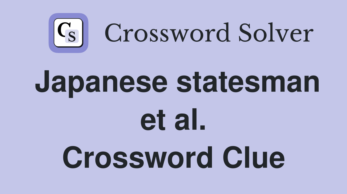 Japanese statesman et al. Crossword Clue