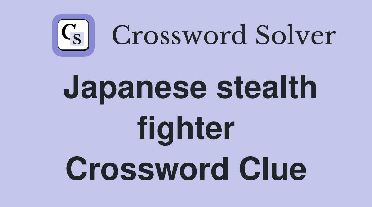 Japanese stealth fighter Crossword Clue