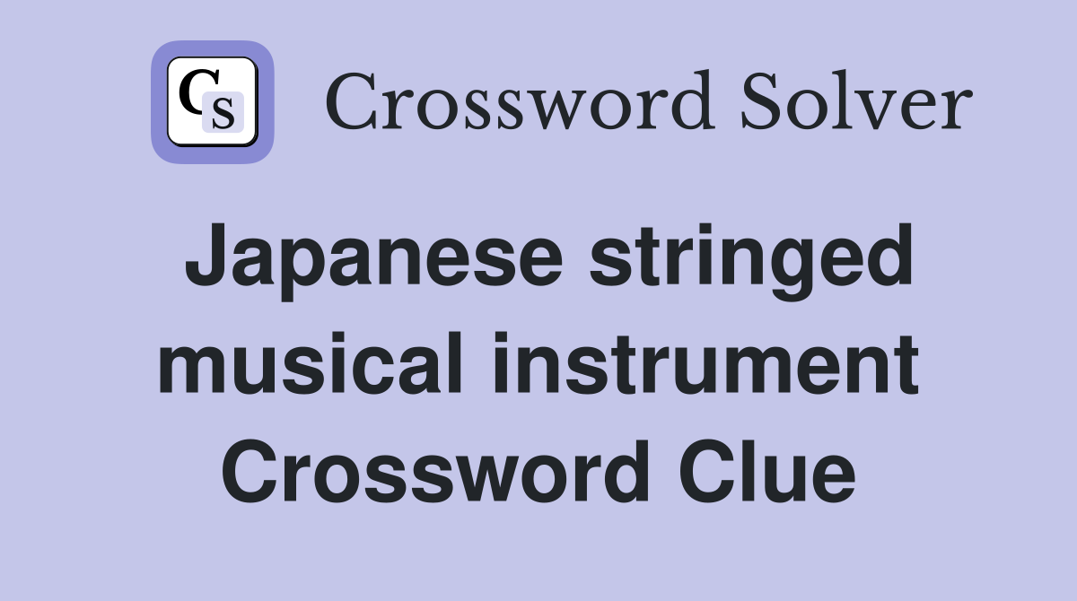 Japanese stringed musical instrument Crossword Clue