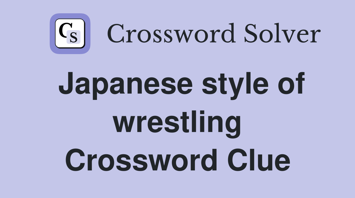 Japanese style of wrestling Crossword Clue