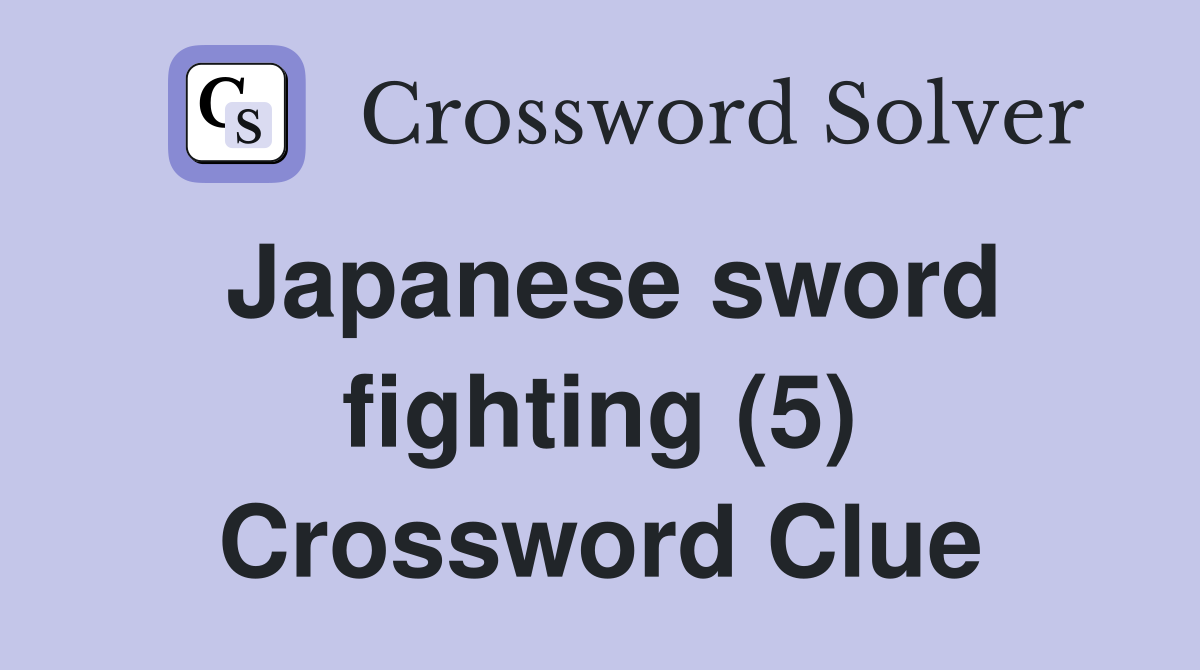 Japanese sword fighting (5) Crossword Clue