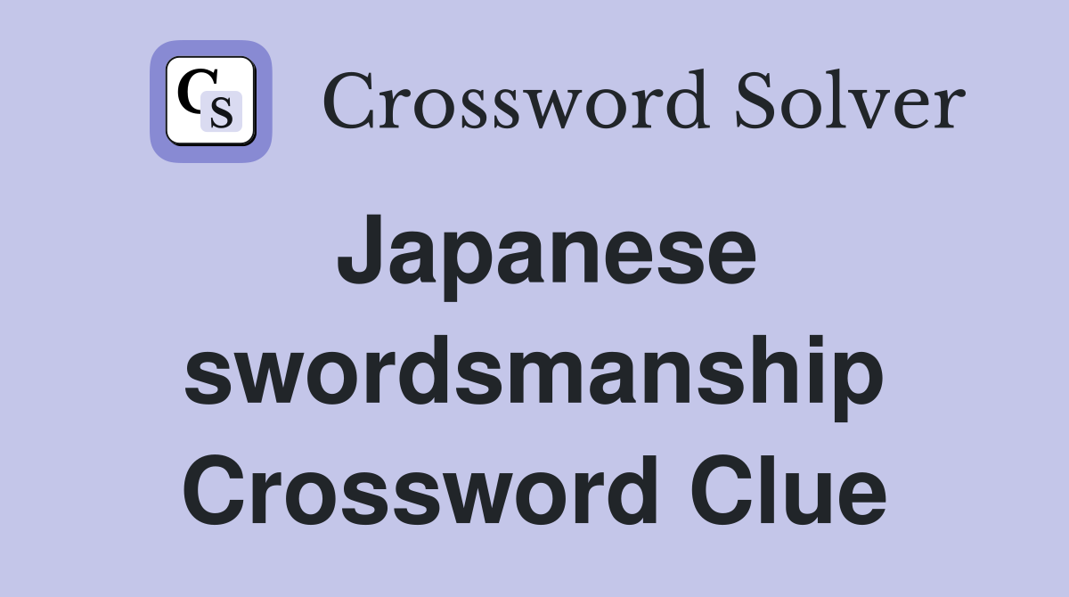 Japanese swordsmanship Crossword Clue