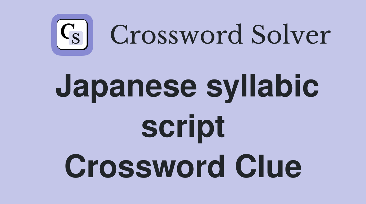 Japanese syllabic script Crossword Clue