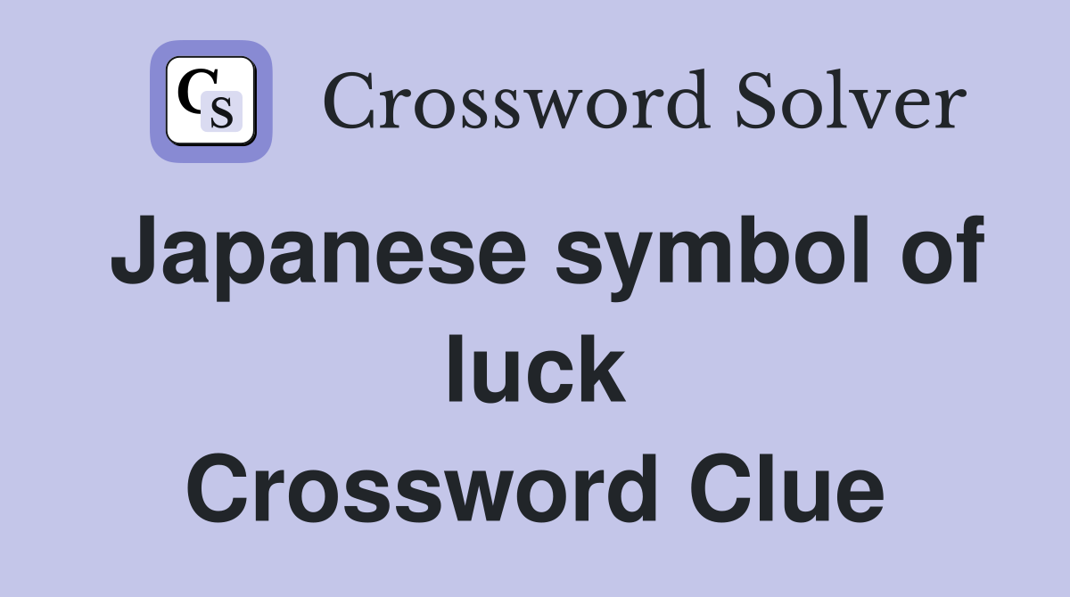 Japanese symbol of luck Crossword Clue