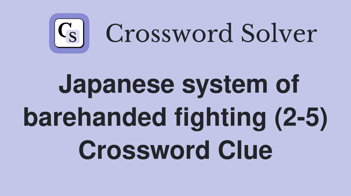 Japanese system of barehanded fighting (2-5) Crossword Clue